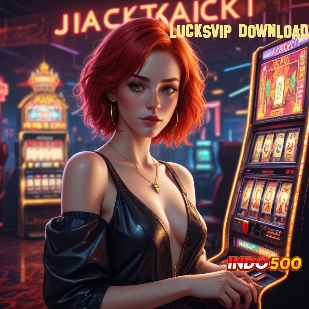 LUCKSVIP DOWNLOAD ⇏ Slot APK Dengan RTP Stabil Download Gratis