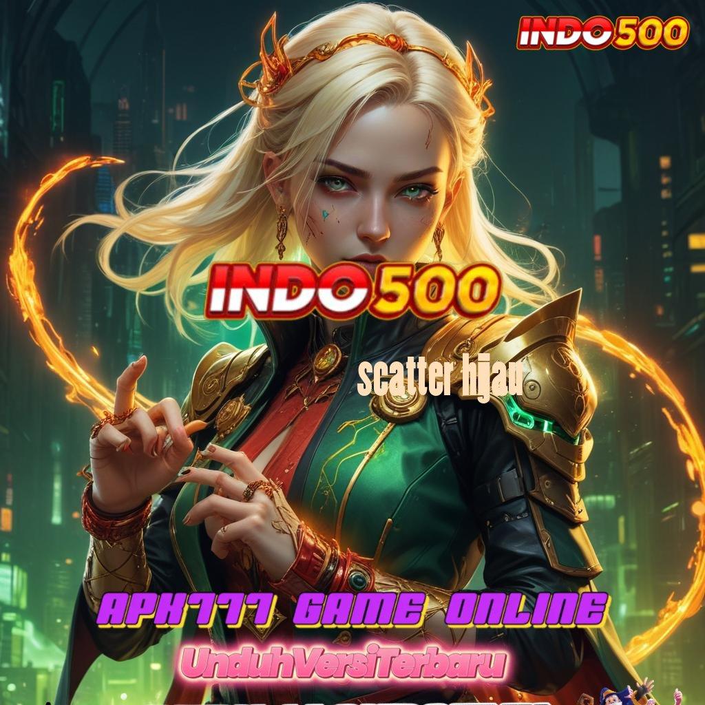 SCATTER HIJAU ⚌ APK 5.8 (login) unduhan versi terbaru android 2025