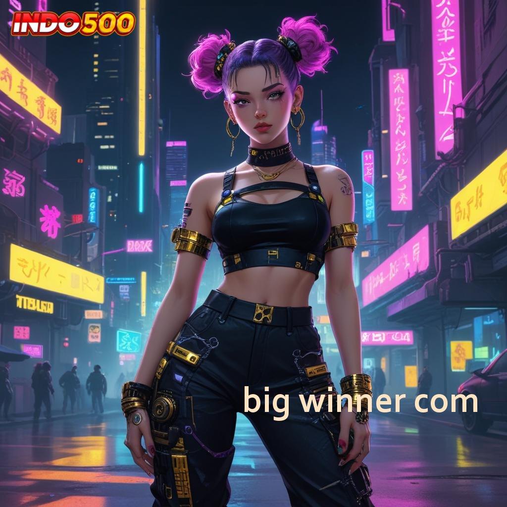 BIG WINNER COM 👉 Dapatkan Aplikasi Gratisan Terkini, Garansi Kalah