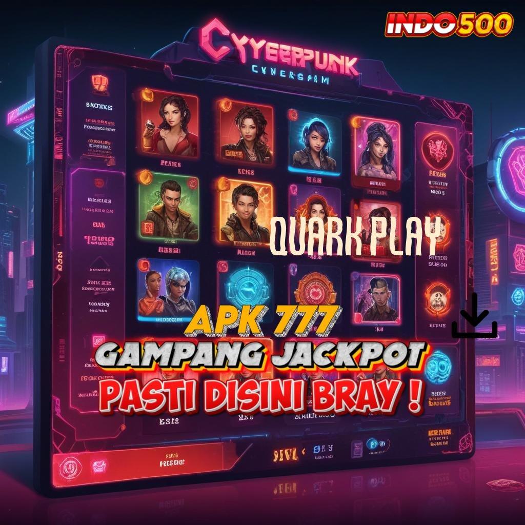 QUARK PLAY ➳ Mahasiswa Wajib Unduh Teknologi Pembaruan Masa Depan