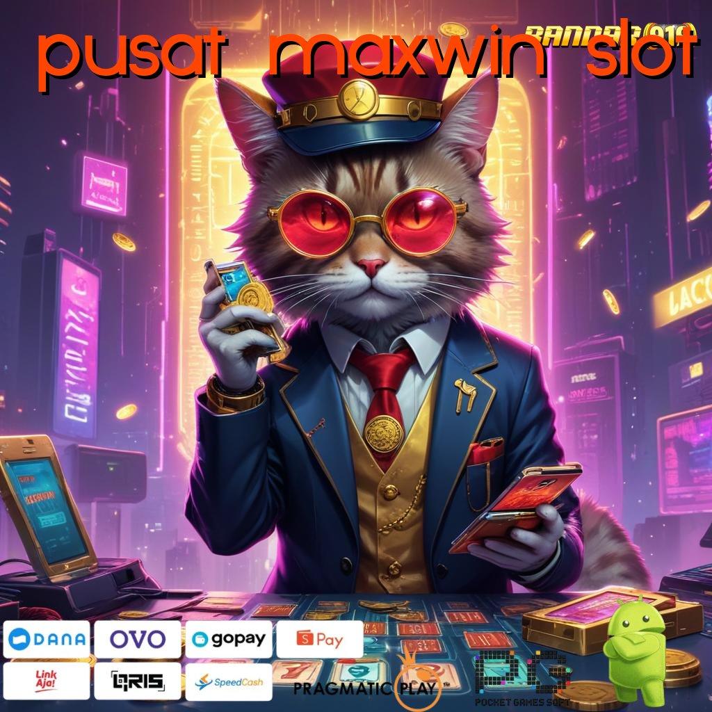 PUSAT MAXWIN SLOT # Jalani Jackpot Dengan Apk Spektakuler