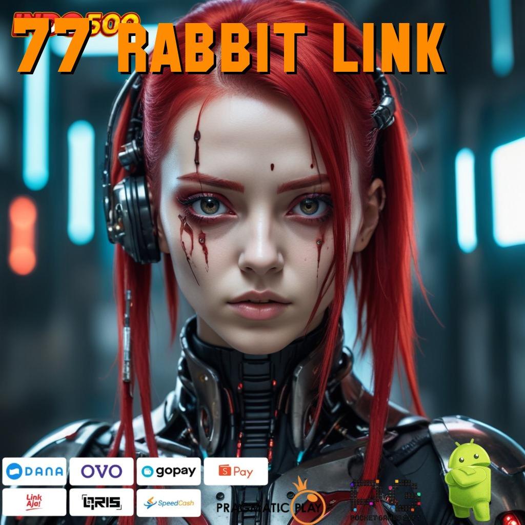 77 RABBIT LINK langkah awal maxwin