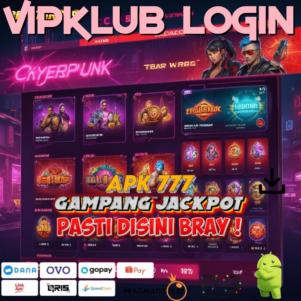 VIPKLUB LOGIN @ Kesimpulan Kejayaan Apk Game Slot Tanpa Setoran