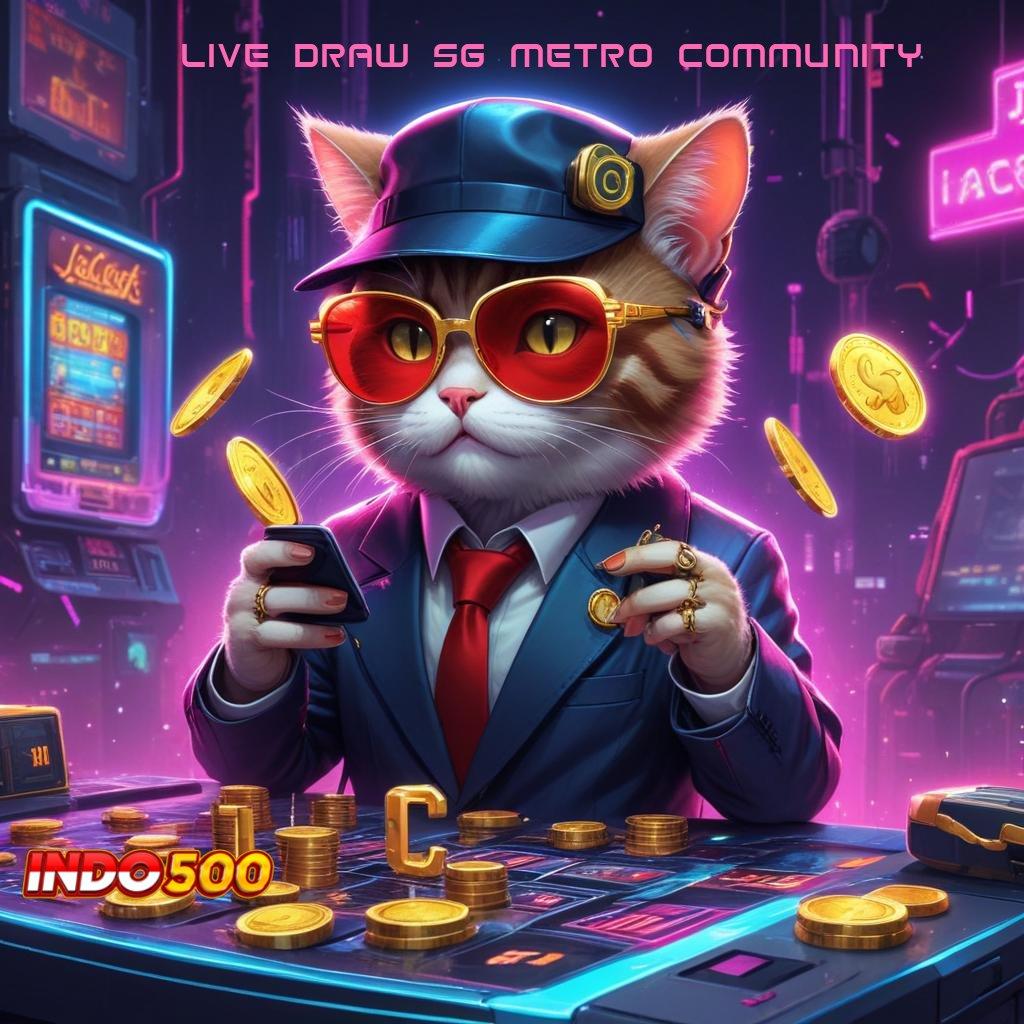 LIVE DRAW SG METRO COMMUNITY 🐉 basis arena kerja platform digital sarana tata letak