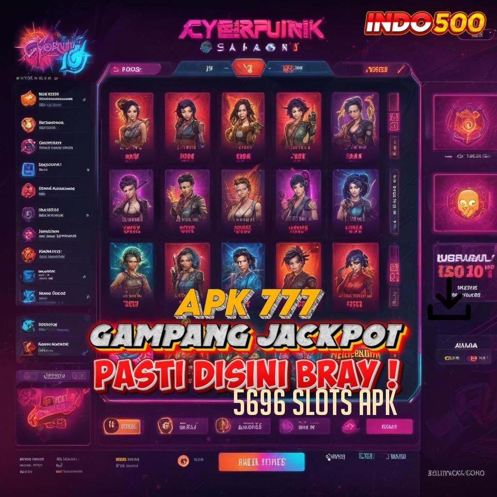 5696 SLOTS APK → Blockchain Apk Teknologi Cepat Dan Stabil Versi Baru