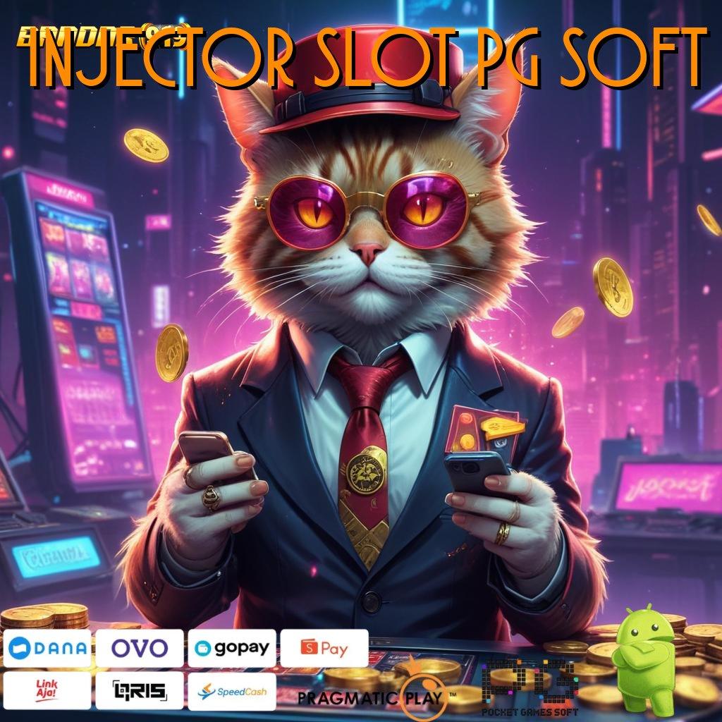 INJECTOR SLOT PG SOFT # langkah cepat dengan hasilkan jackpot