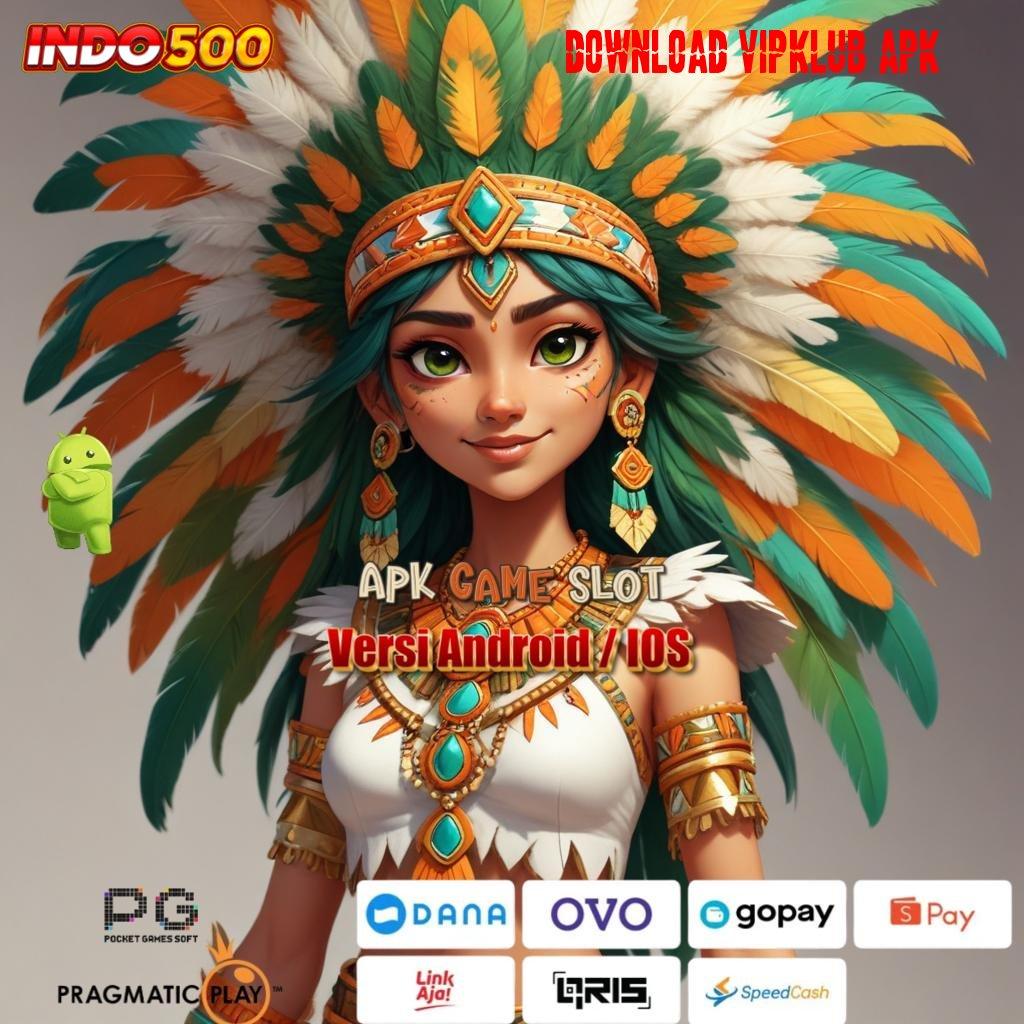 DOWNLOAD VIPKLUB APK ✅ Bonus APK Pembaruan 79