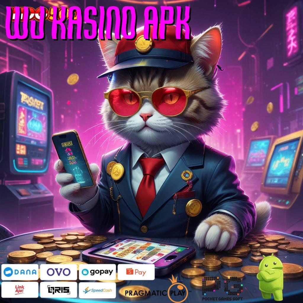 WJ KASINO APK Spin Hoki Aplikasi Versi Baru