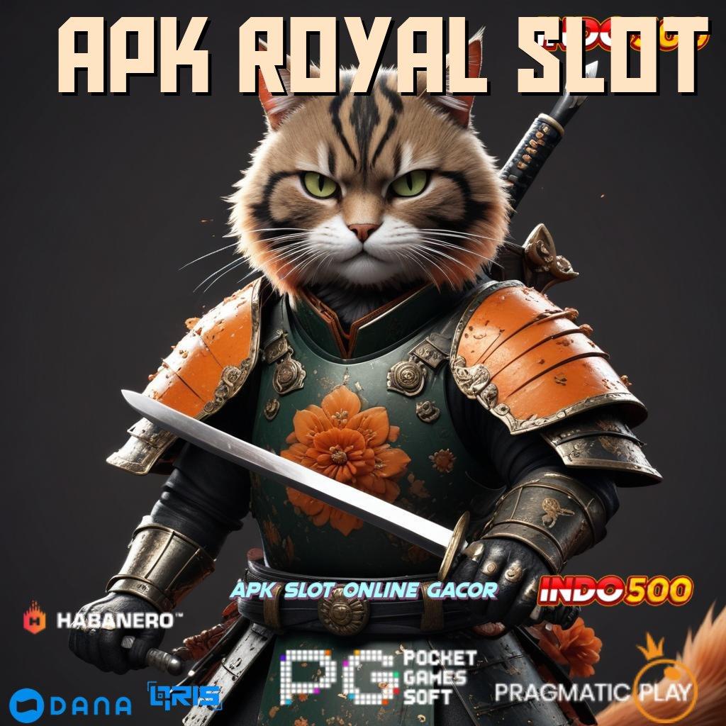 APK ROYAL SLOT ✨ kesempatan klaim reward pendidikan terbaik