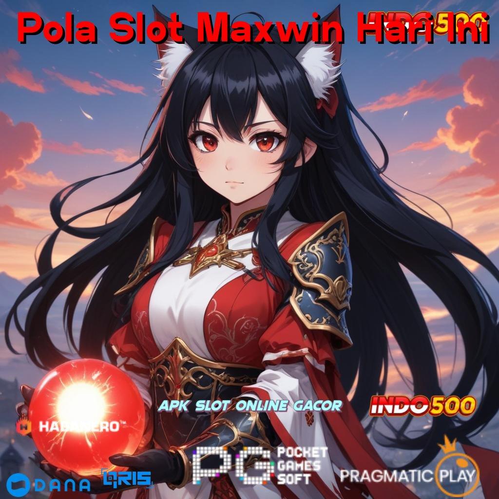 Pola Slot Maxwin Hari Ini