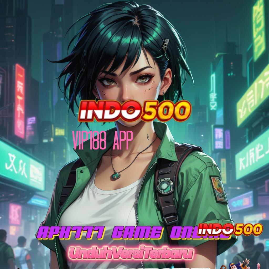 VIP188 APP Unggul 100% Download Apk Android