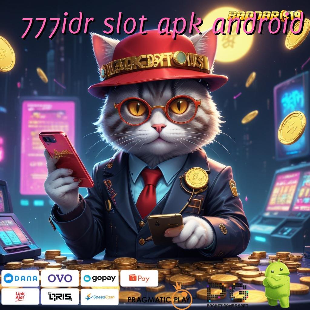 777IDR SLOT APK ANDROID # Langsung Main Dengan Mesin Jackpot Terbaik