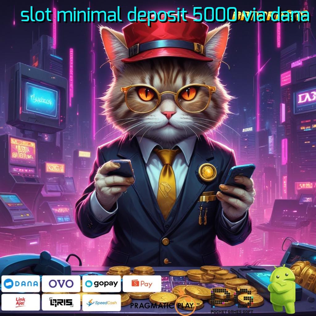 SLOT MINIMAL DEPOSIT 5000 VIA DANA # Mengikuti Arah Spin dengan Kecepatan Maksimal