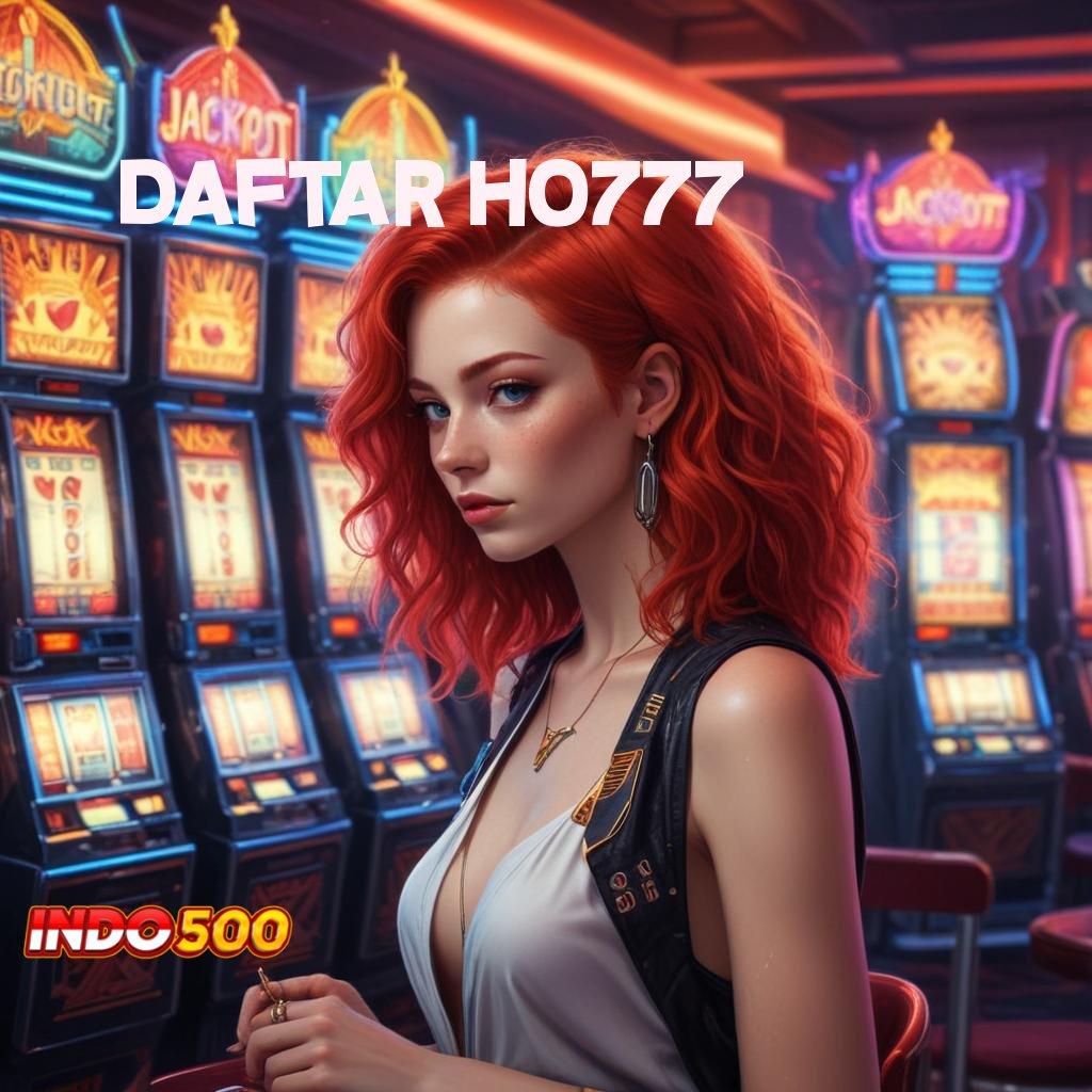 DAFTAR HO777 💫 Sistem Operasional Slot yang Membawa Maxwin Cepat