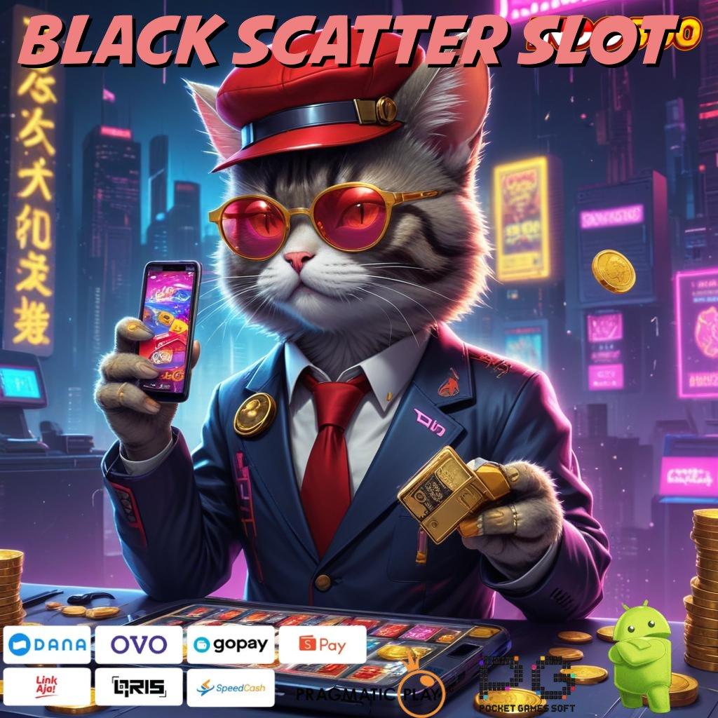 BLACK SCATTER SLOT Dp Mandiri 25 000 Apk Maxwin Slot Android & iOS Versi Terupdate