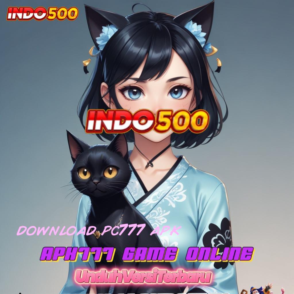 DOWNLOAD PC777 APK 👉 Jelajahi Zona Bonus Terbesar Hari Ini