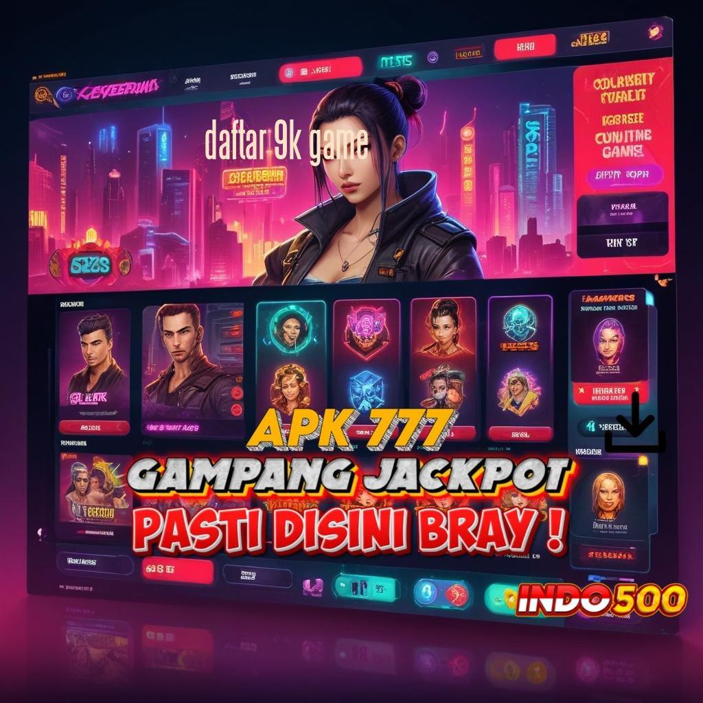 DAFTAR 9K GAME | Bonus Komplit Hari Untung Bank Singkat