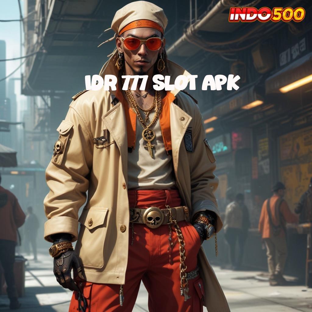 IDR 777 SLOT APK ⚌ terbanyak juara maxwin langsung mulai