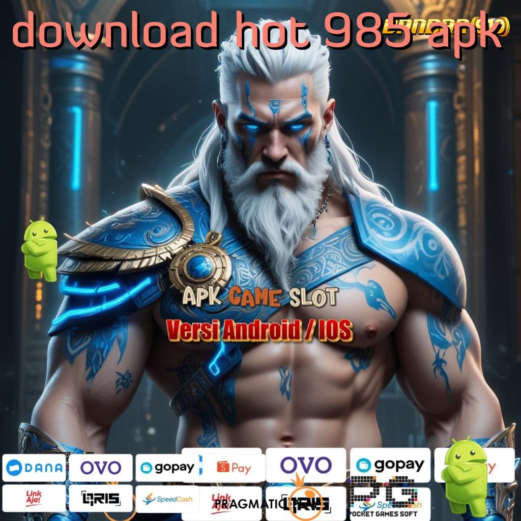 DOWNLOAD HOT 985 APK : Bonus Besar APK Android iOS Antarmuka