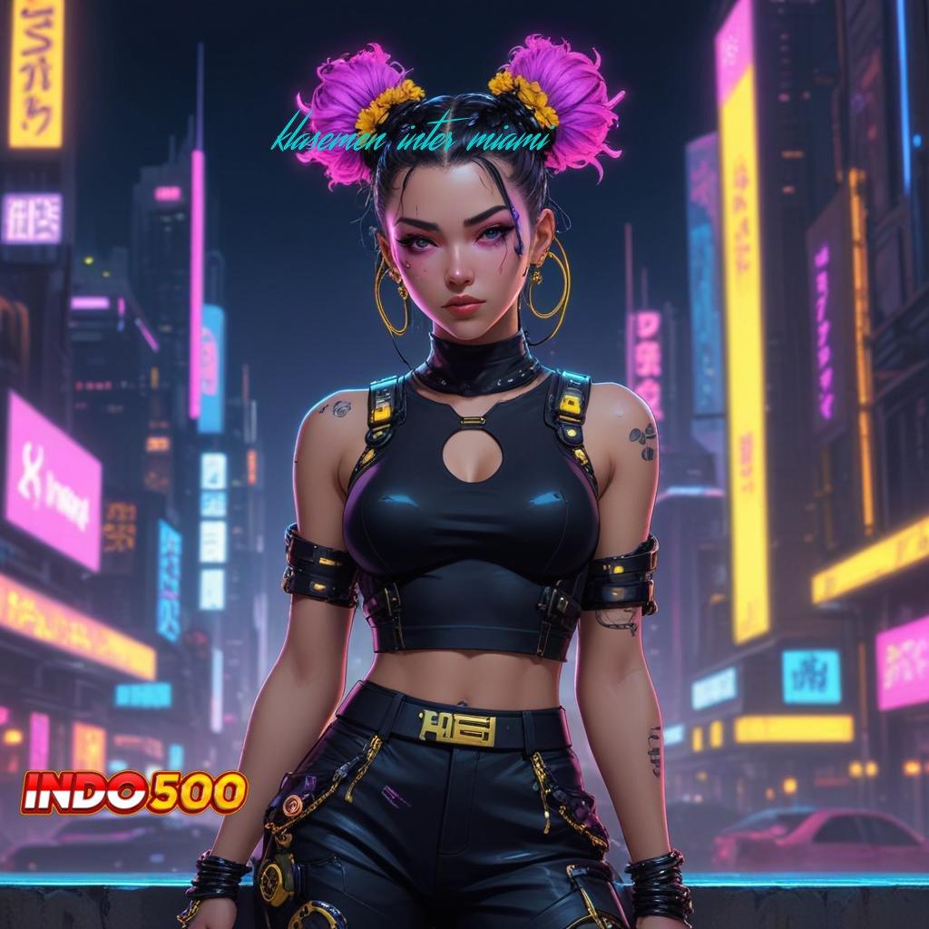 KLASEMEN INTER MIAMI 🎮 Jaminan Kaya Apk Slot Tanpa Biaya Deposit