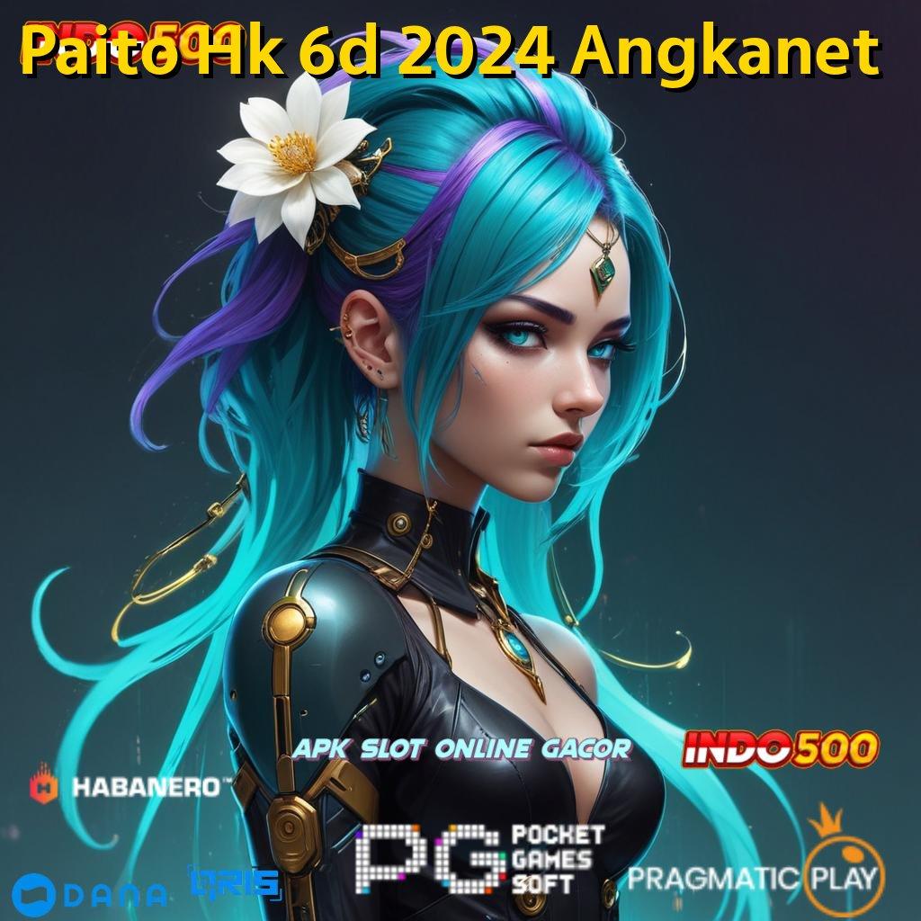 Paito Hk 6d 2024 Angkanet