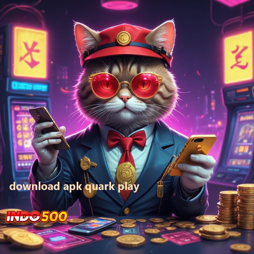 DOWNLOAD APK QUARK PLAY ↪ Tidak Ada Resiko Kekalahan Main Sekarang, Hasil Pasti Menjanjikan