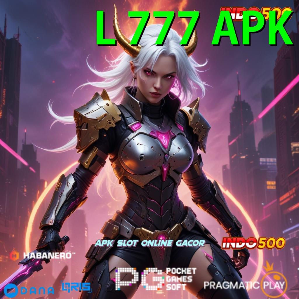 L 777 APK 🔥 mudah maxwin mendadak unggul peluang