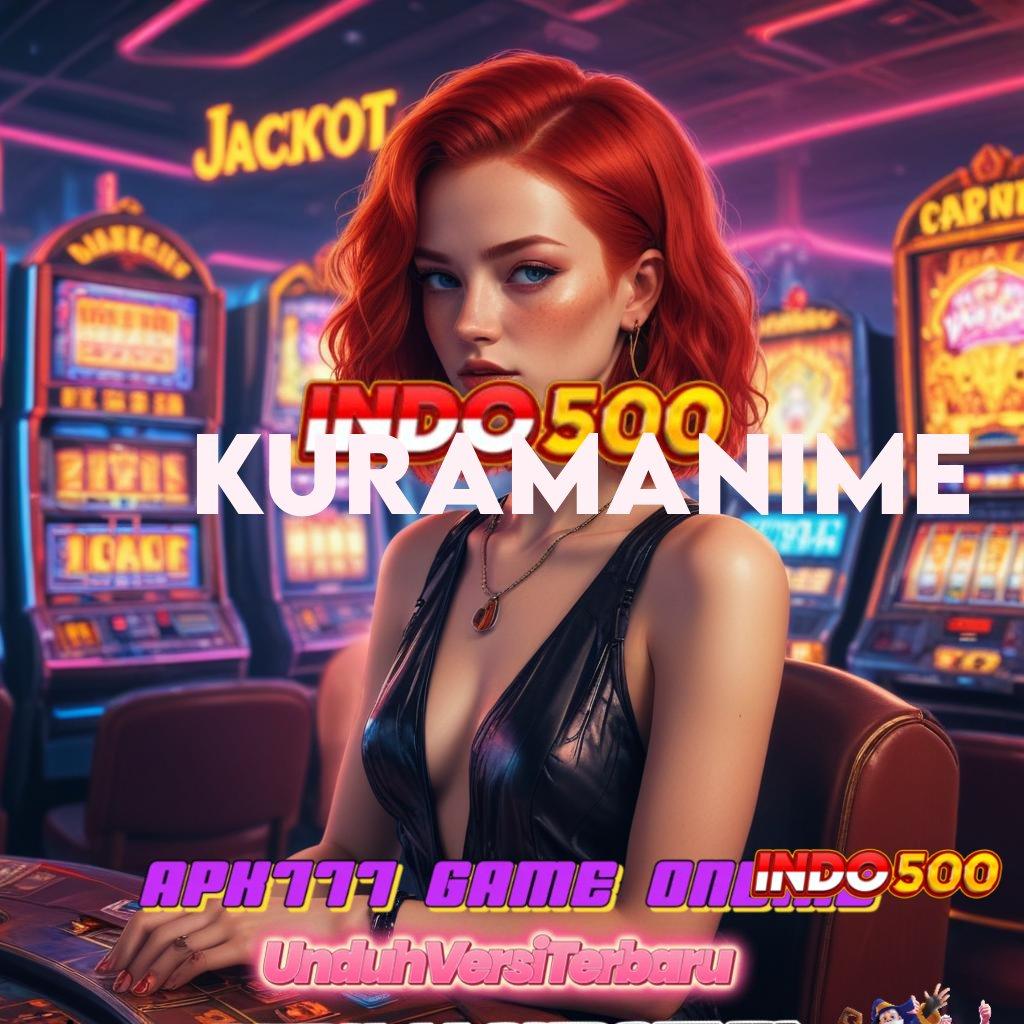 KURAMANIME ⇉ Spin Gratis Bonus Langsung Cair Instan