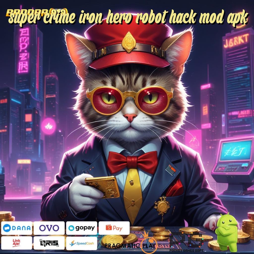 SUPER CRIME IRON HERO ROBOT HACK MOD APK | Depo Bank Jago 15 000 Trik Slot Apk