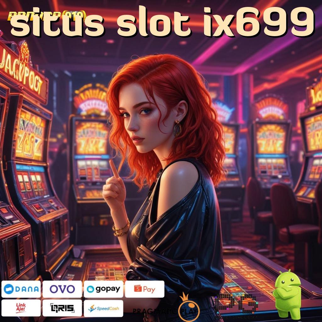 SITUS SLOT IX699 @ Mahasiswa Teknologi Spin Gacor InstanLangkah Mudah Raih Maxwin