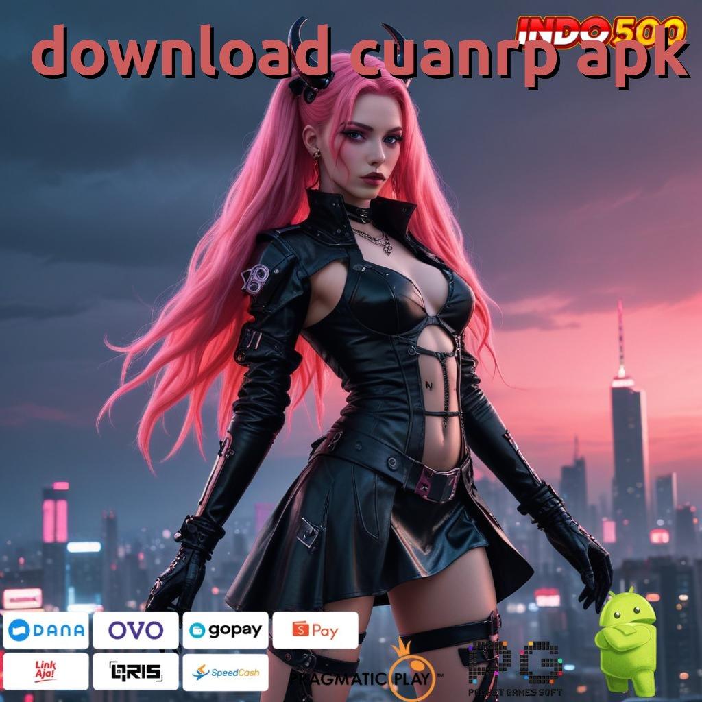 DOWNLOAD CUANRP APK menyudahi yakin menjadikan hal yang positif