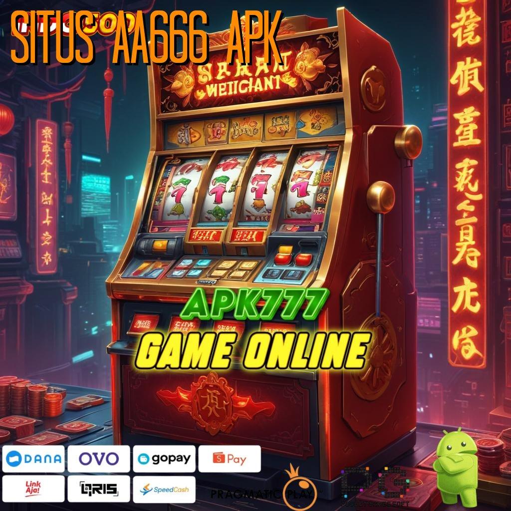 SITUS AA666 APK Depo Bank Bsi Untungnya Gak Nunggu