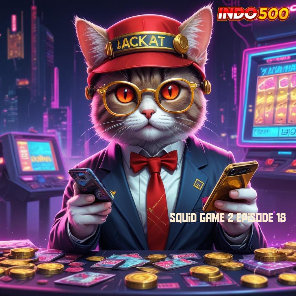 SQUID GAME 2 EPISODE 18 ➜ rejeki di setiap slot