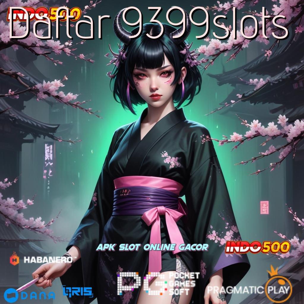 Daftar 9399slots