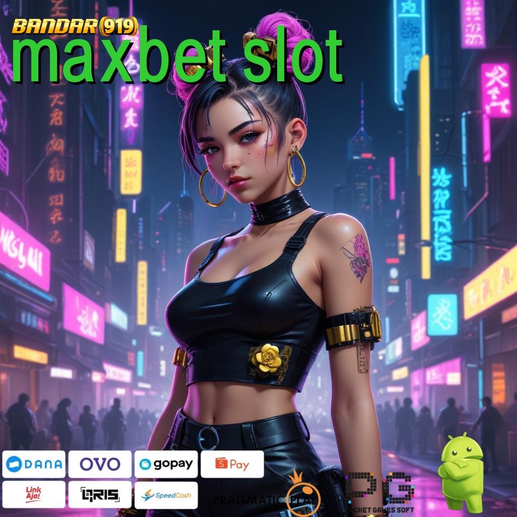 MAXBET SLOT : Event Android iOS Bonus Besar Lingkup