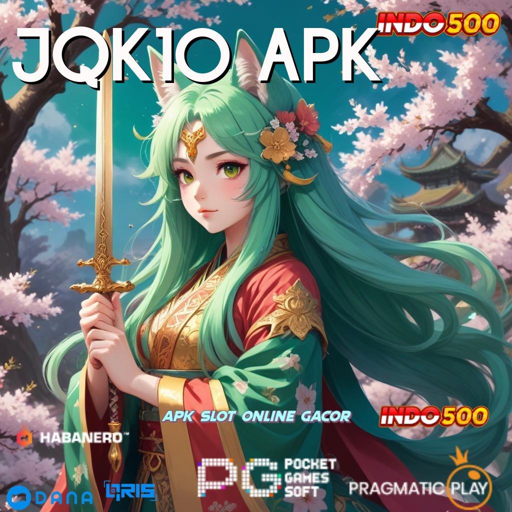 JQK10 APK Depo Tanpa Potongan 25rb Gampang Mencapai Kemenangan