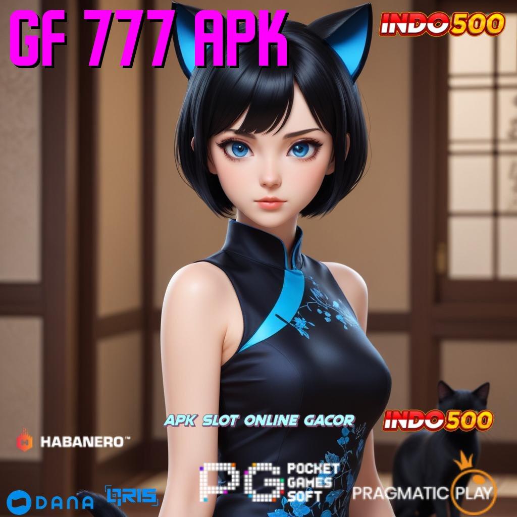 GF 777 APK # Link Alternatif Depo Dengan Uang Receh