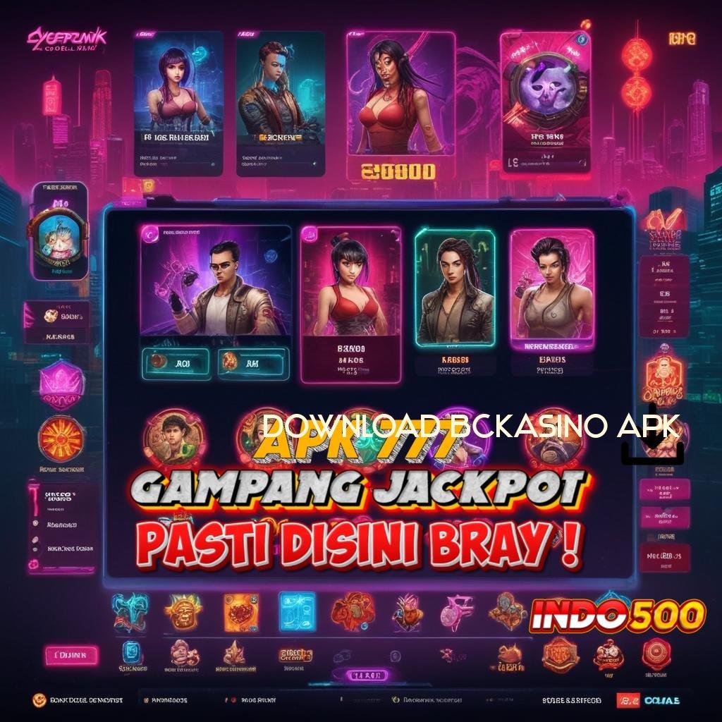 DOWNLOAD BCKASINO APK ® Mesin Jackpot Baru dengan Efisiensi Maksimal