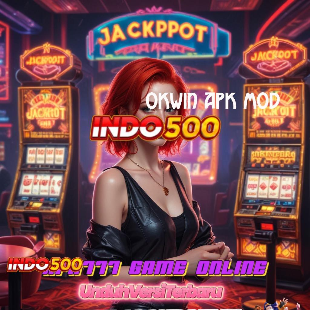 OKWIN APK MOD → Deposit 10rb Jalan Yang Terjamin Sukses