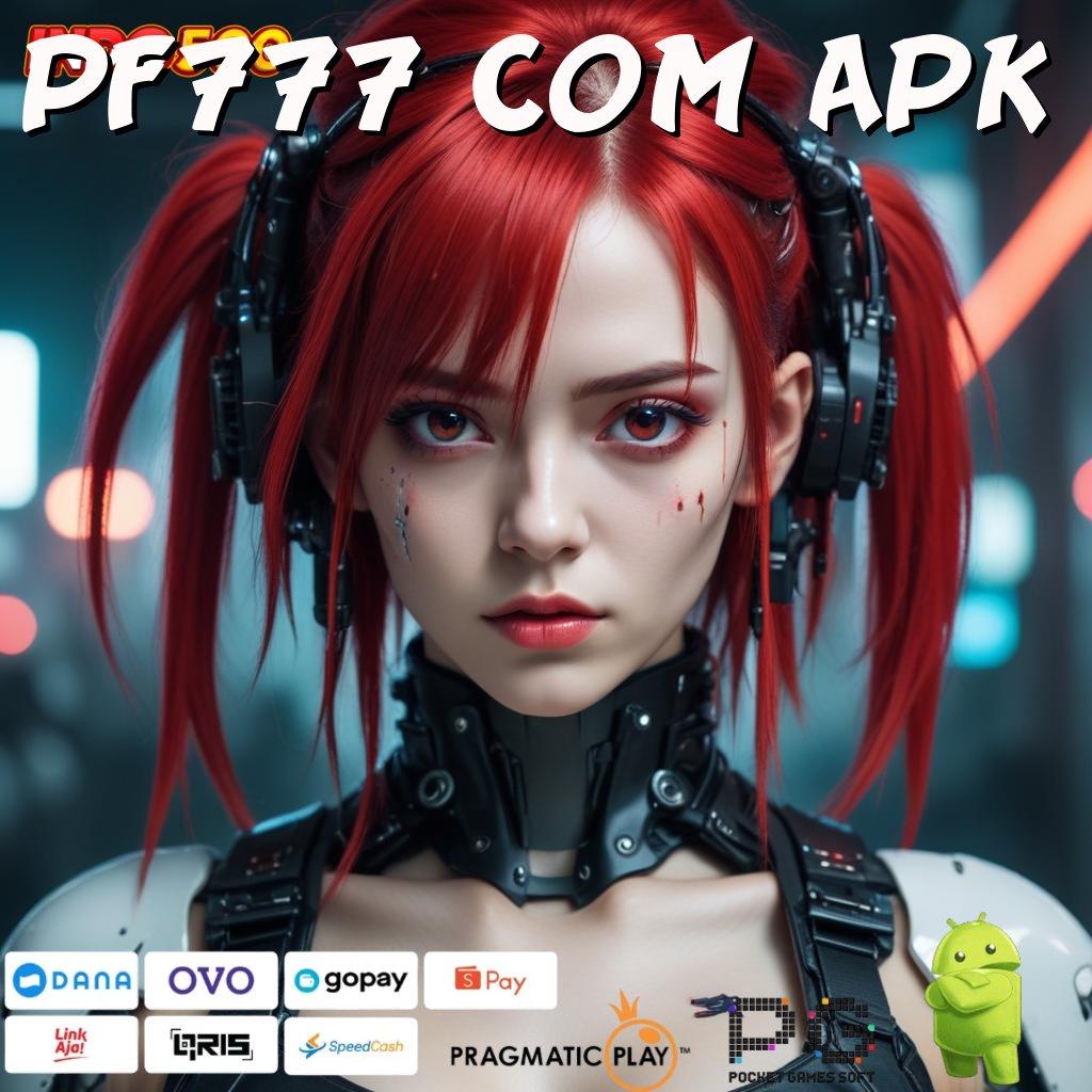 PF777 COM APK Rilis Anyar Duit Kencang! Slot Yang Mudah Diakses