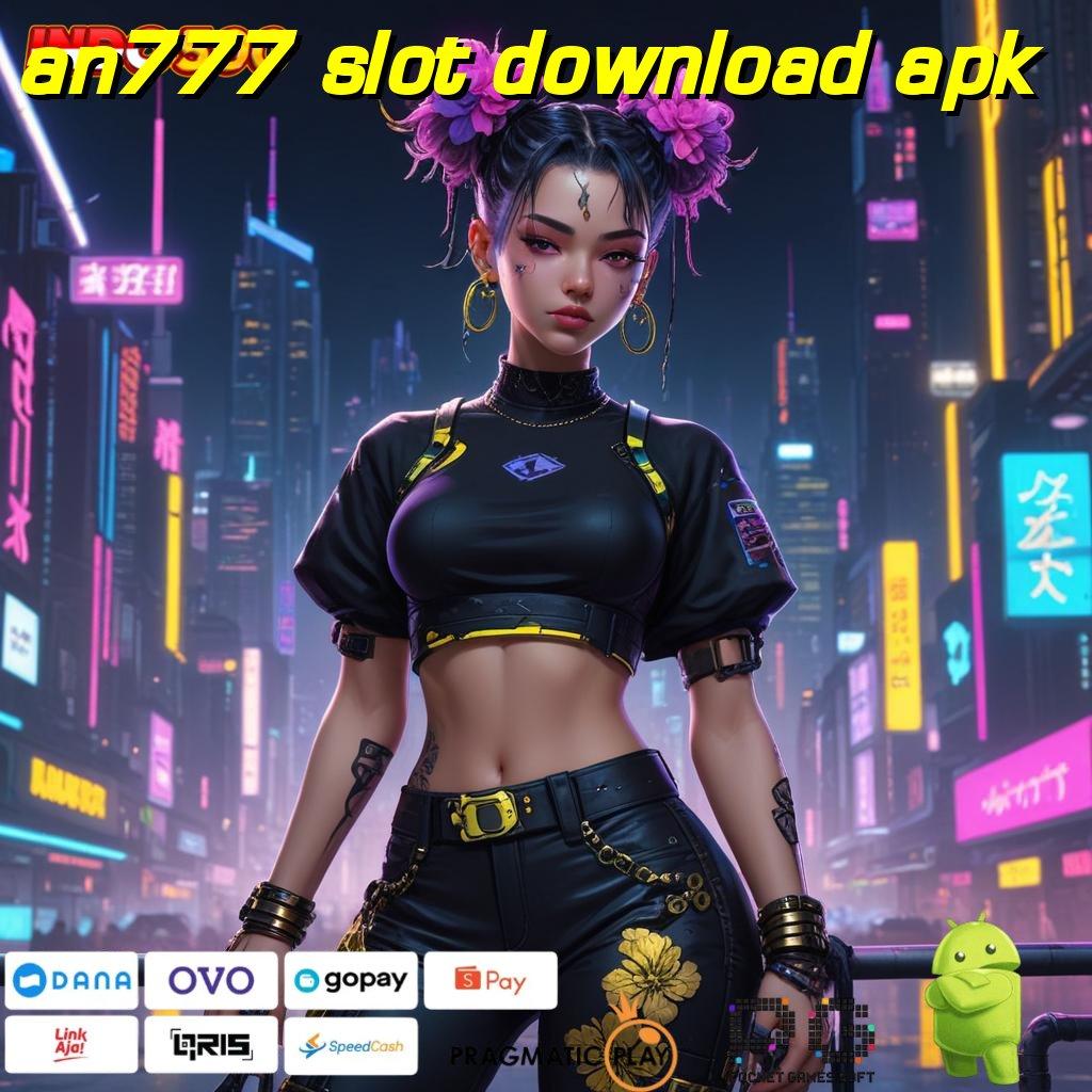 AN777 SLOT DOWNLOAD APK ruang komunitas saluran pertukaran informasi pengh