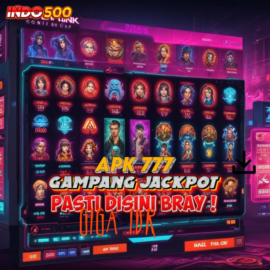 GIGA IDR ⚌ Game Android Versi Baru Unduh Sekarang Gacor