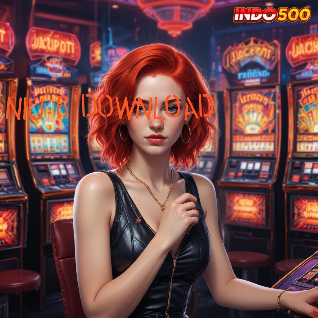 NIU 6 DOWNLOAD ® Teknologi Teranyar Cuan Cepat! 100 Bonus Pemula Tanpa IP