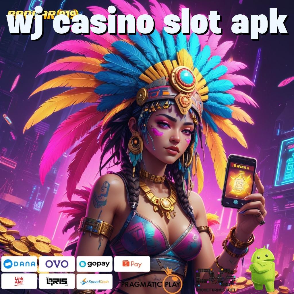 WJ CASINO SLOT APK , Cepat Dan Mudah Permainan Lancar Jalan