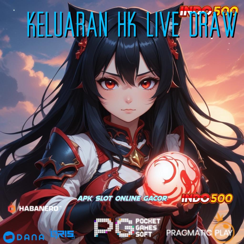 KELUARAN HK LIVE DRAW WD Prima Mudah Dan Efektif Dalam Berjuang