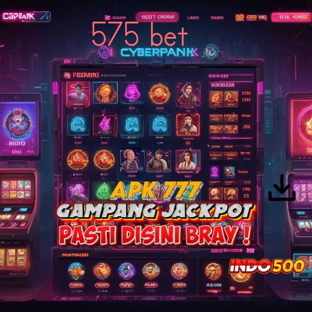 575 BET APK 5.8 (login) unduh versi android terbaru 2025 sekarang