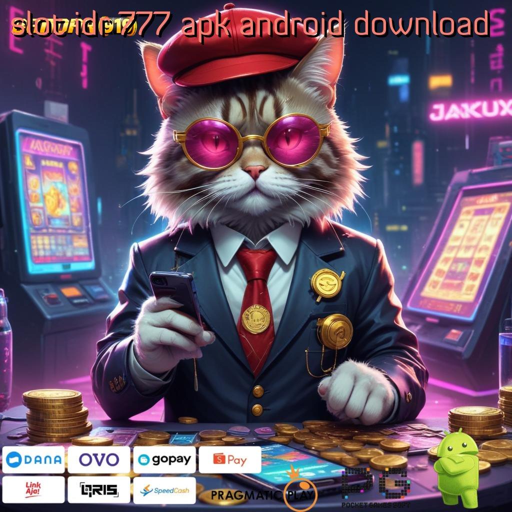 SLOT IDR 777 APK ANDROID DOWNLOAD @ Layanan APK (Versi New) Terkini Ruang Digital