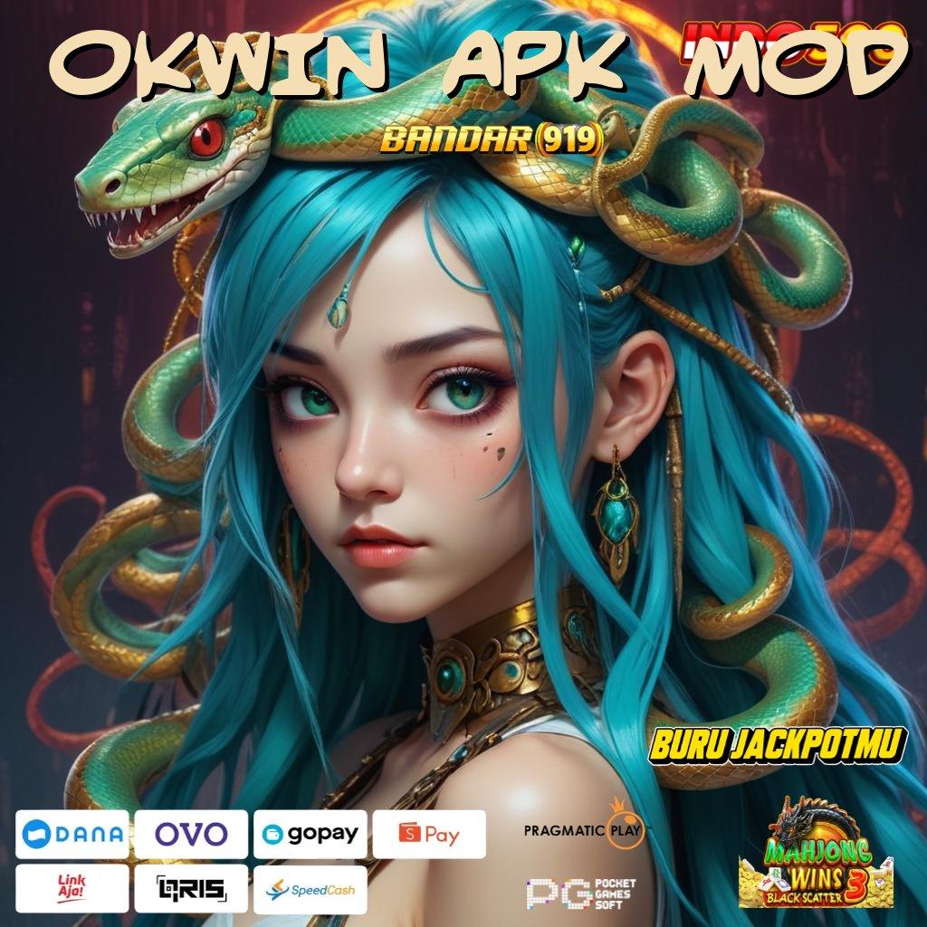 OKWIN APK MOD → Mesin Slot Kepastian Maxwin Hebat