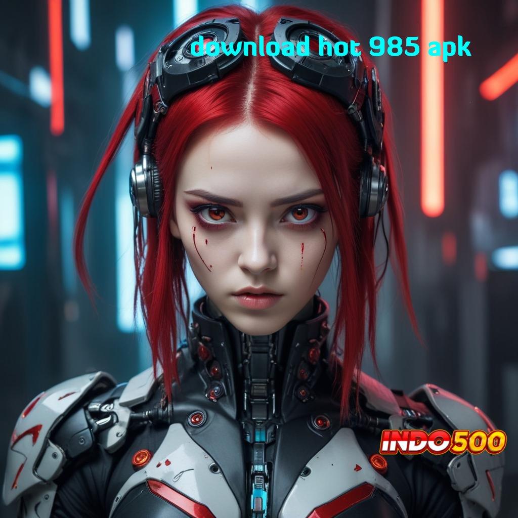 DOWNLOAD HOT 985 APK 🐉 spin santai bonus langsung tiada kendala