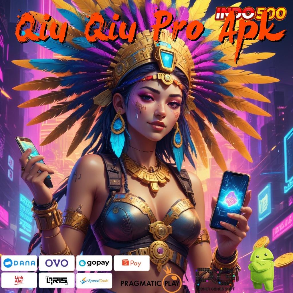 Qiu Qiu Pro Apk